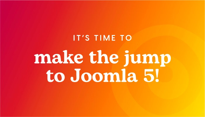 Make the Jump to Joomla 5!